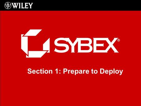 MCITP: Microsoft Windows Vista Desktop Support - Enterprise Section 1: Prepare to Deploy.