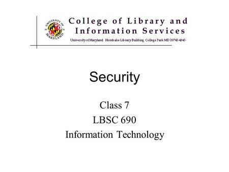 Class 7 LBSC 690 Information Technology Security.