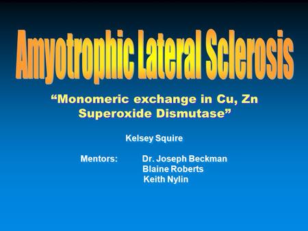 Kelsey Squire Mentors: Dr. Joseph Beckman Blaine Roberts Blaine Roberts Keith Nylin Keith Nylin Kelsey Squire Mentors: Dr. Joseph Beckman Blaine Roberts.