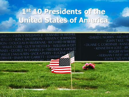 1 st 10 Presidents of the United States of America.