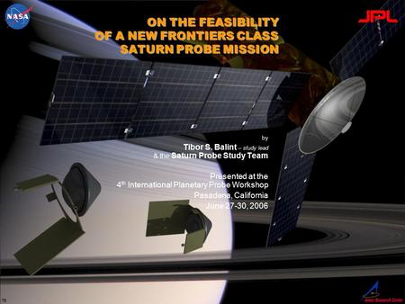 Prepared by T. Balint, JPL – June 27, 2006 Pre-decisional – for discussion purposes only Page: 1 ON THE FEASIBILITY OF A NEW FRONTIERS CLASS SATURN PROBE.