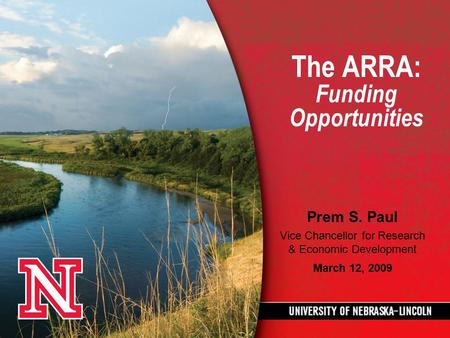 The ARRA: Funding Opportunities Prem S. Paul Vice Chancellor for Research & Economic Development March 12, 2009.