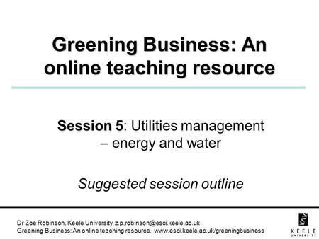 Dr Zoe Robinson, Keele University, Greening Business: An online teaching resource.