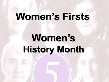 Women’s Firsts Women’s History Month. Who is She? Born in Labrador and spent her early life and career in Alberta and British Columbia. Moved to Atlantic.