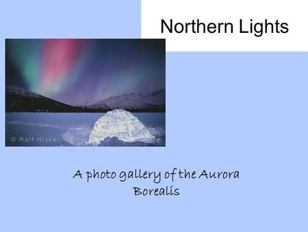 Northern Lights A photo gallery of the Aurora Borealis.