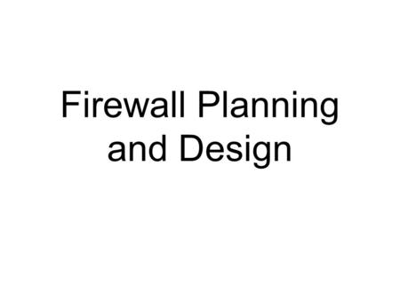 Firewall Planning and Design