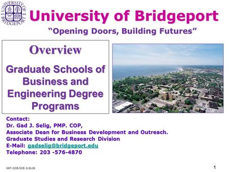 MKT-SOB-SOE- 9-30-09 11 Contact: Dr. Gad J. Selig, PMP. COP, Associate Dean for Business Development and Outreach. Graduate Studies and Research Division.