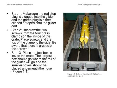 Institute of Marine and Coastal Sciences Glider Packing Instructions: Page 1 Step 1: Make sure the red stop plug is plugged into the glider and the green.