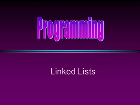 Linked Lists. COMP104 Lecture 33 / Slide 2 Linked Lists: Basic Idea * Data may be stored consecutively in a linked list. * Each element of the linked.