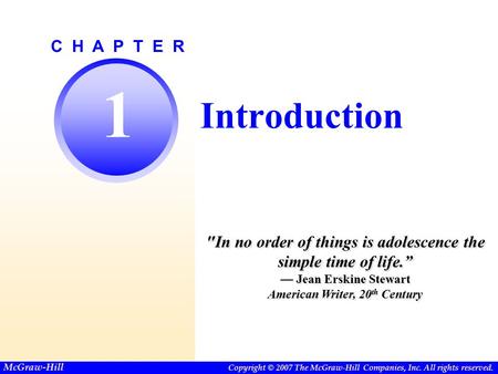 Copyright © The McGraw-Hill Companies, Inc. Permission required for reproduction or display. C H A P T E R Copyright © 2007 The McGraw-Hill Companies,