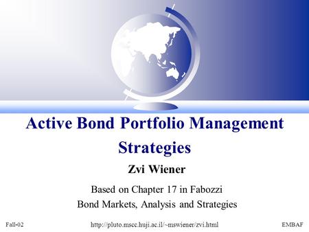 Fall-02  EMBAF Zvi Wiener Based on Chapter 17 in Fabozzi Bond Markets, Analysis and Strategies Active Bond.