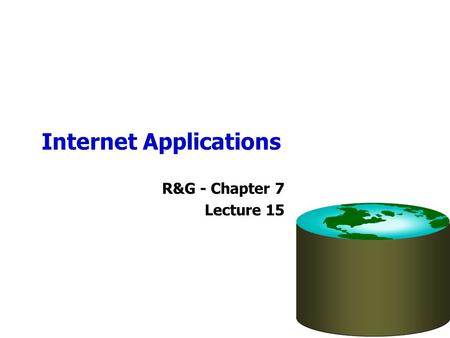 Internet Applications R&G - Chapter 7 Lecture 15.