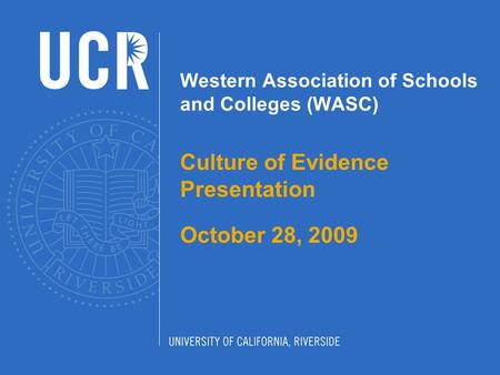 Western Association of Schools and Colleges (WASC) Culture of Evidence Presentation October 28, 2009.