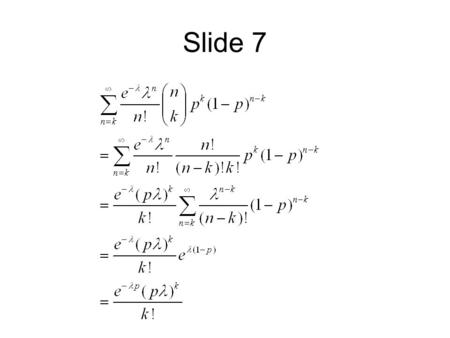 Slide 7. Slides 13, 14, 15 NHPP – Non-Homogeneous Poisson Process.