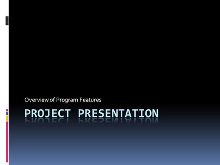 Overview of Program Features. Progress to Date  Discussed with DSS what they want accomplished  Broke tasks down into phases  Completed phase 1 based.