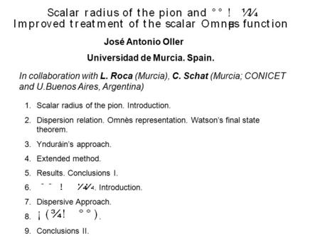 José Antonio Oller Universidad de Murcia. Spain. In collaboration with L. Roca (Murcia), C. Schat (Murcia; CONICET and U.Buenos Aires, Argentina) TexPoint.