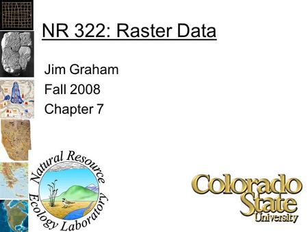 NR 322: Raster Data Jim Graham Fall 2008 Chapter 7.