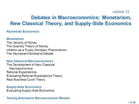 1 of 26 Keynesian EconomicsMonetarismThe Velocity of MoneyThe Quantity Theory of MoneyInflation as a Purely Monetary PhenomenonThe Keynesian/Monetarist.