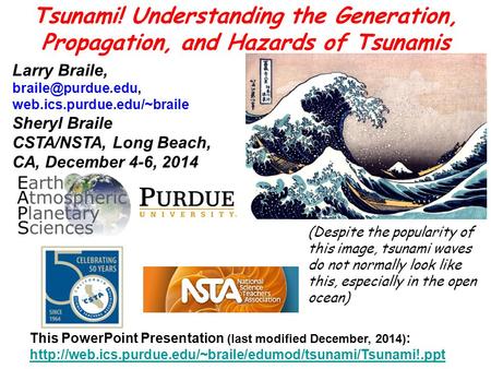 Larry Braile, web.ics.purdue.edu/~braile Sheryl Braile CSTA/NSTA, Long Beach, CA, December 4-6, 2014 (Despite the popularity of this.