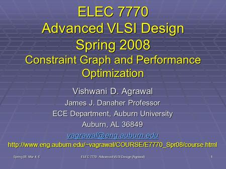 Spring 08, Mar 4, 6 ELEC 7770: Advanced VLSI Design (Agrawal) 1 ELEC 7770 Advanced VLSI Design Spring 2008 Constraint Graph and Performance Optimization.