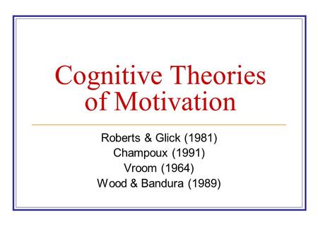 Cognitive Theories of Motivation