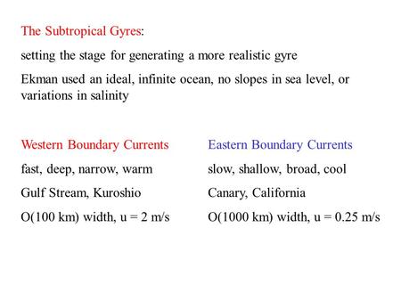 The Subtropical Gyres: setting the stage for generating a more realistic gyre Ekman used an ideal, infinite ocean, no slopes in sea level, or variations.