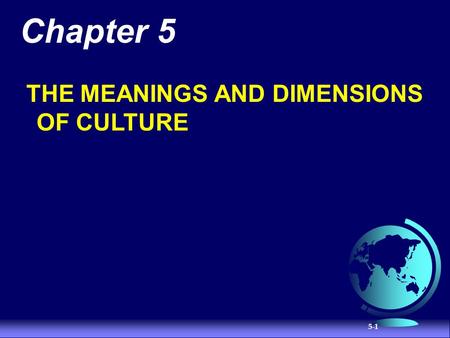 Chapter 5 THE MEANINGS AND DIMENSIONS OF CULTURE.