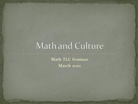 Math TLC Seminar March 2010. TLC Vision In Colorado and Wyoming partnership we will maximize K-12 student understanding of mathematics by developing teachers.