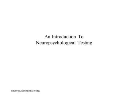 An Introduction To Neuropsychological Testing