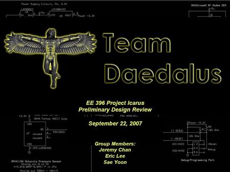 EE 396 Project Icarus Preliminary Design Review September 22, 2007 Group Members: Jeremy Chan Eric Lee Sae Yoon.