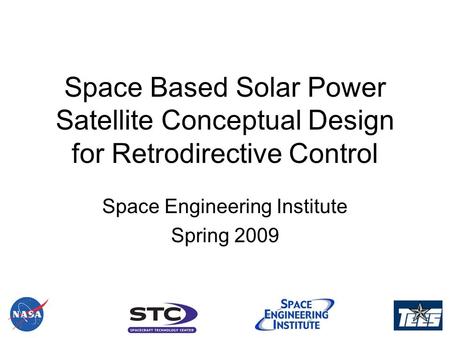 Space Based Solar Power Satellite Conceptual Design for Retrodirective Control Space Engineering Institute Spring 2009.