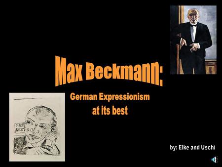 The Beckmann History Max Beckmann - born on February 12, 1884 in Leipzig His father Carl Heinrich Christian Beckmann -a flour merchant His mother -Antoinette.