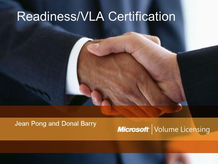 Readiness/VLA Certification Jean Pong and Donal Barry.