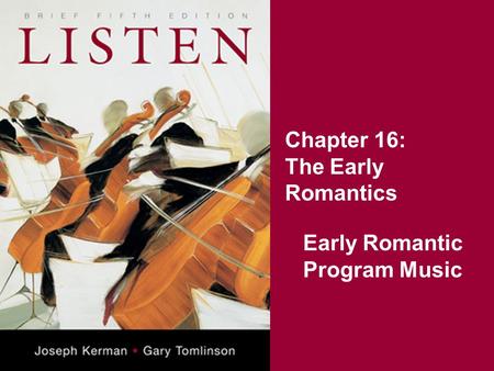 Chapter 16: The Early Romantics Early Romantic Program Music.