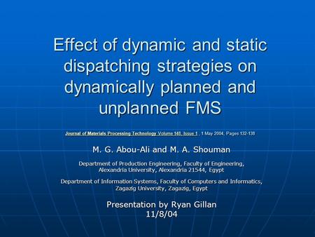 Effect of dynamic and static dispatching strategies on dynamically planned and unplanned FMS Journal of Materials Processing Technology Volume 148, Issue.