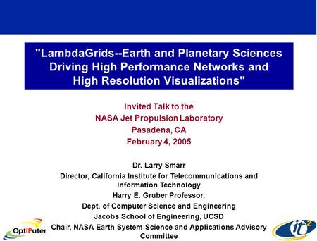 LambdaGrids--Earth and Planetary Sciences Driving High Performance Networks and High Resolution Visualizations Invited Talk to the NASA Jet Propulsion.