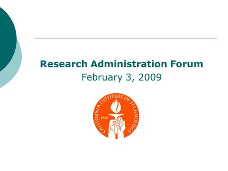 Research Administration Forum February 3, 2009. What is new in Research Administration? Dick Seligman  new Research Administration Website  Yale University.