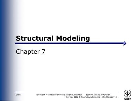 PowerPoint Presentation for Dennis, Wixom & Tegarden Systems Analysis and Design Copyright 2001 © John Wiley & Sons, Inc. All rights reserved. Slide 1.