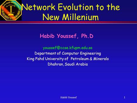 Habib Youssef 1 Habib Youssef, Ph.D Department of Computer Engineering King Fahd University of Petroleum & Minerals Dhahran,