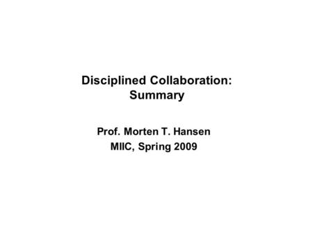 Prof. Morten T. Hansen MIIC, Spring 2009