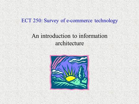 ECT 250: Survey of e-commerce technology