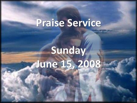 Praise Service Sunday June 15, 2008. Order of Service Pre-Service Pre-Service – Jesus Is Just Alright Welcome Welcome Worship Worship – I Walk By Faith.