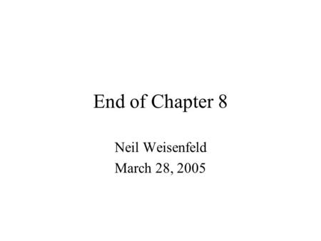 End of Chapter 8 Neil Weisenfeld March 28, 2005.