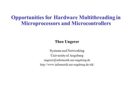 Theo Ungerer Systems and Networking University of Augsburg  Opportunities.