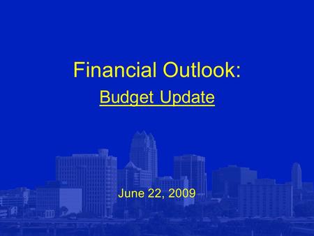 Financial Outlook: Budget Update June 22, 2009. Financial Outlook: Budget Update Property Tax.