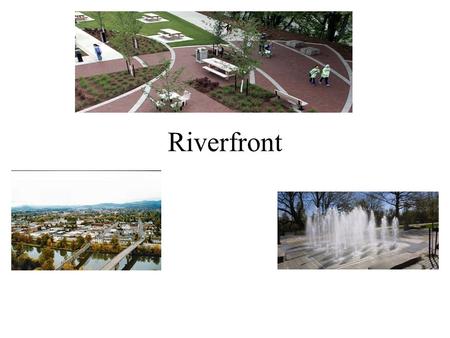 Riverfront. Brief History The banks of the Willamette River were the focus of early town development First general store established facing the river.