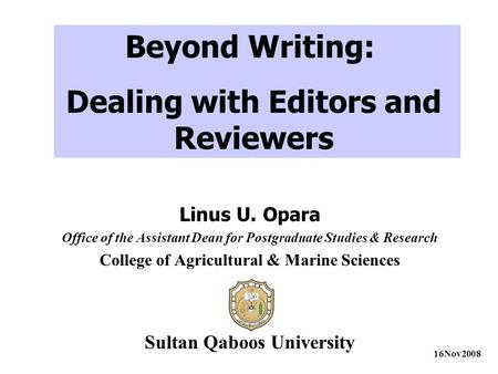 Linus U. Opara Office of the Assistant Dean for Postgraduate Studies & Research College of Agricultural & Marine Sciences Sultan Qaboos University Beyond.