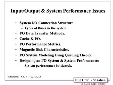 EECC551 - Shaaban #1 Lec # 11 Fall 2003 10-30-2003 Input/Output & System Performance Issues System I/O Connection StructureSystem I/O Connection Structure.