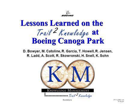 D. Bowyer, M. Catoline, R. Garcia, T. Howell, R. Jensen, R. Ladd, A. Scott, R. Skowronski, H. Snell, K. Sohn Lessons Learned on the at Boeing Canoga Park.