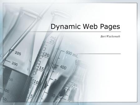 Dynamic Web Pages Bert Wachsmuth. Review  Internet, IP addresses, ports, client-server, http, smtp  HTML, XHTML, XML  Style Sheets, external, internal,